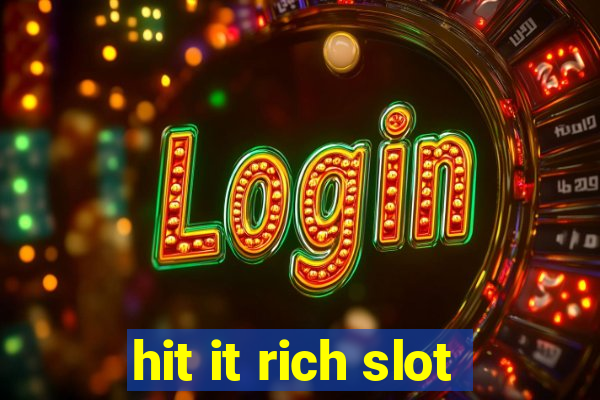 hit it rich slot